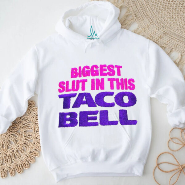 Biggest Slut in This Taco Bell 2025 shirt