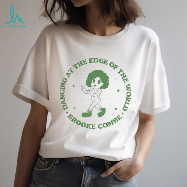 Dancing at the edge of the world shirt