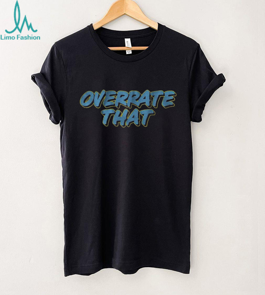 Indiana Pacers Overrate That shirt Indiana Pacers Overrate That shirt