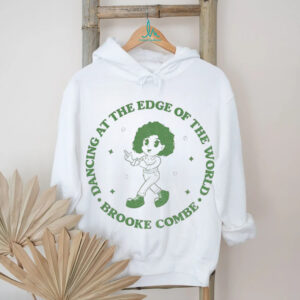 Dancing at the edge of the world shirt