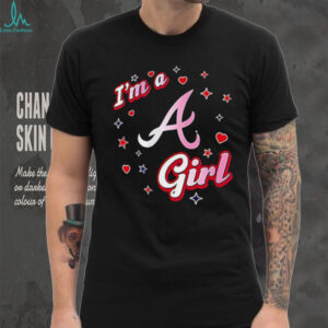 I’m a Atlanta Braves girl shirt
