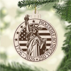 250 Years Of Freedom Ornament 250th Anniversary United States Wooden Patriotic Ornament America 1776–2026 Gift