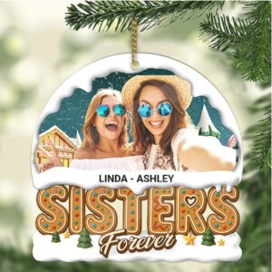 Christmas Photo Upload Sisters Forever Acrylic Ornament Personalized Custom Sister Ornament