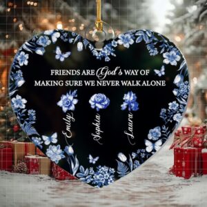 Friends Are God’s Way Of Making Sure We Never Walk Alone   Personalized Acrylic Ornament