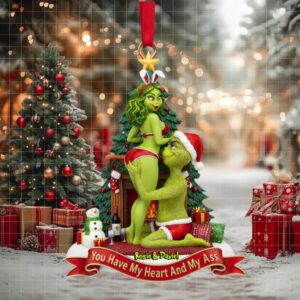 Grinch  Green Monster You Have My Heart And My Ass   Personalized Acylic Ornament   Gifts For Couples