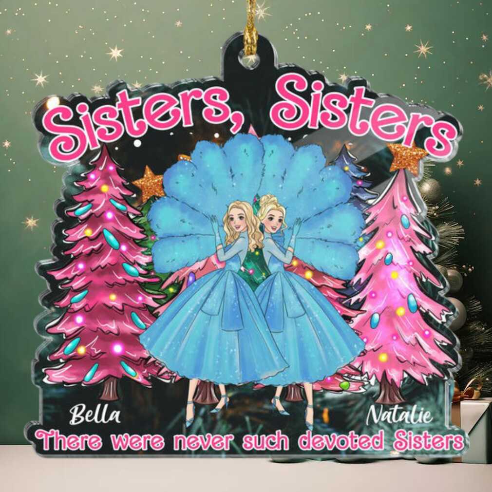 Sisters, Sisters There Were Never Such Devoted Sisters Ornament Sisters, Sisters There Were Never Such Devoted Sisters Ornament
