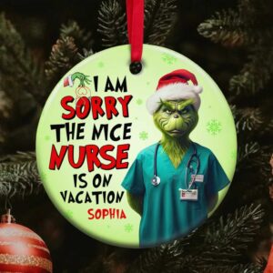 The Nice Nurse is on Vacation Grinch Ornament