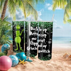 Buckle Up Buttercup You Just Flipped My Grinch Switch Tumbler