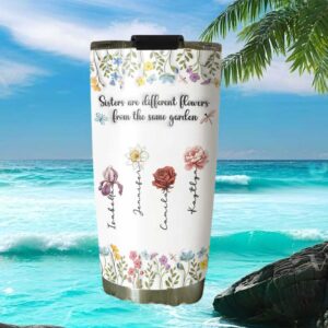 Custom Sisters Are Different Flowers From The Same Garden Floral Tumbler