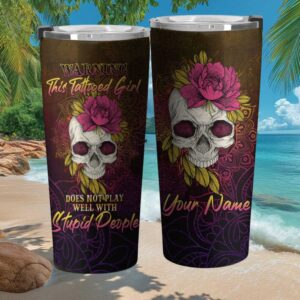 Custom Tattooed Girl Does Not Play Well With Stupid People Floral Skull Tumbler