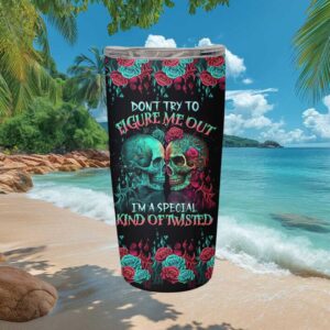 Don't Try To Figure Me Out Special Kind Of Twisted Sugar Skull Tumbler