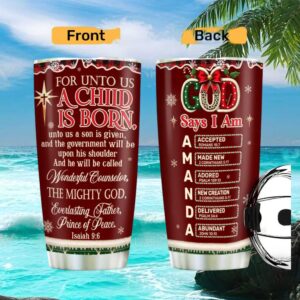 For Unto Us A Child Is Born Christmas Tumbler Personalized God Says I Am Gift