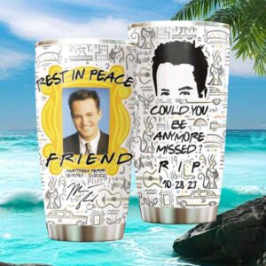 Matthew Perry Tribute “Could You Be Anymore Missed” Tumbler RIP Chandler Bing