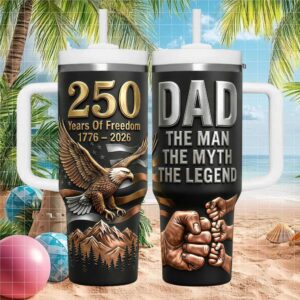 Dad The Man The Myth The Legend 250 Years of Freedom American Eagle Tumbler