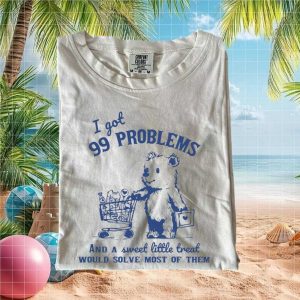 99 Problems Sweet Treat Bear Grocery Shopping Funny T Shirt
