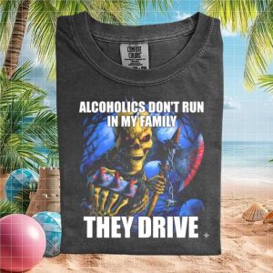 Alcoholics Don_t Run In My Family Grim Reaper Humor T Shirt