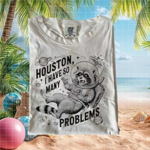 Astronaut Raccoon Space Funny Houston I Have Problems Graphic T Shirt