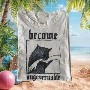 Become Ungovernable Aggressive Cat Holding Human Hand T Shirt