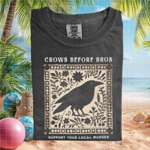 Crows Before Bros Funny Bird Pun Support Your Local Murder T Shirt