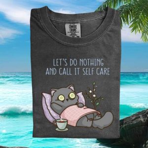 Cute Cat Self Care Let Is Do Nothing Lazy Aesthetic Comfort T Shirt
