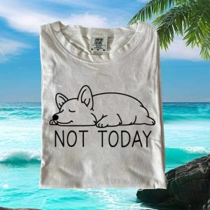 Cute Corgi Not Today Funny Lazy Sleeping Dog Apparel T Shirt