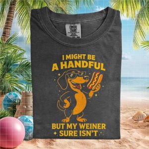 Dachshund Wiener Dog Handful Hot Dog Funny Quote T Shirt