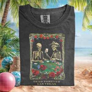 Dead Forever Las Vegas Skeleton Poker Card Graphic Comfort Colors T Shirt