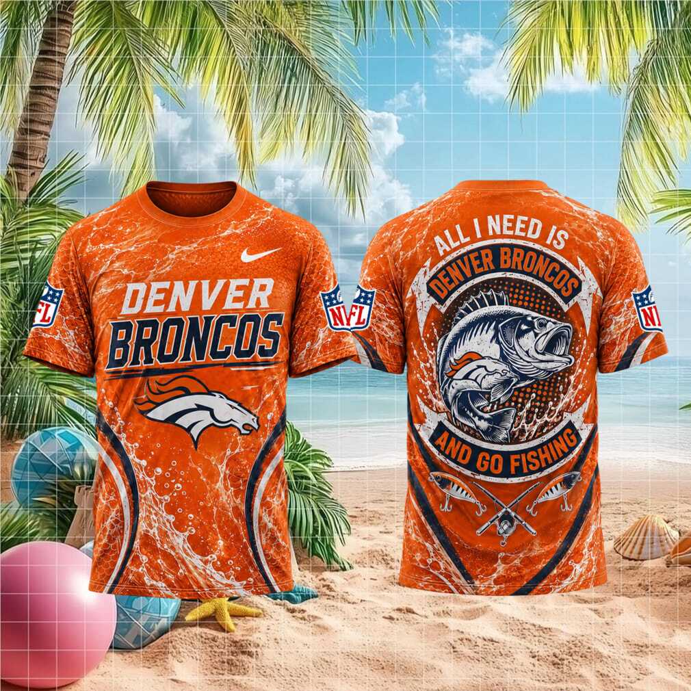 Denver Broncos Angler Fish All I Need Is Fishing T Shirt Denver Broncos Angler Fish All I Need Is Fishing T Shirt