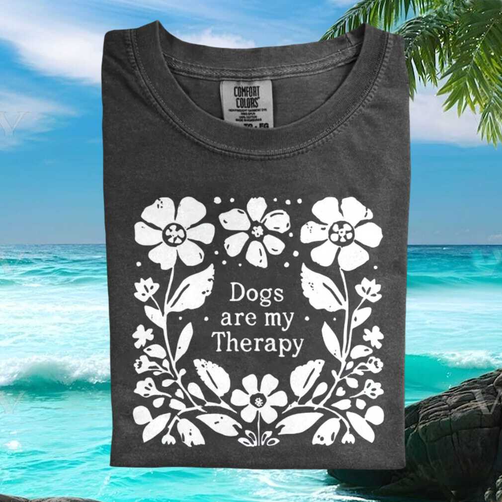 Dogs Are My Therapy Cottagecore Floral Dog Lover T Shirt