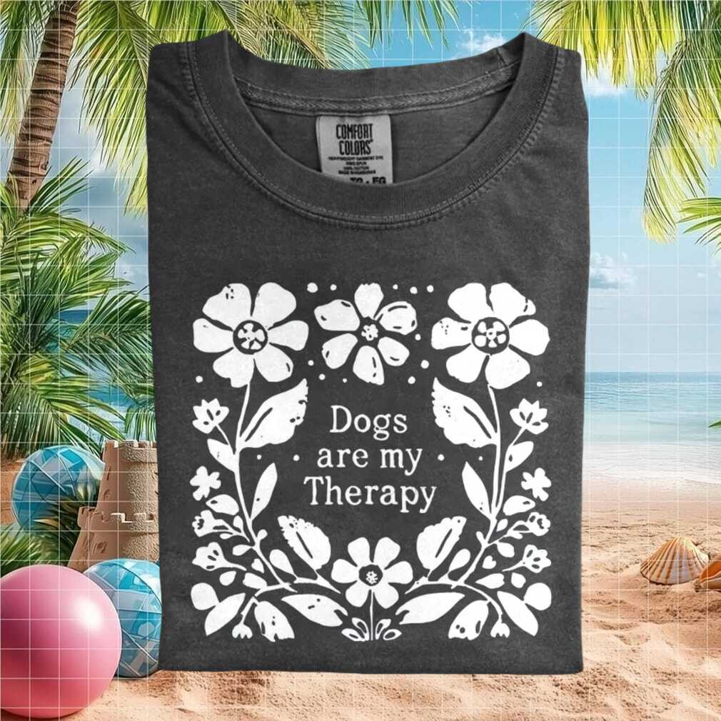 Dogs Are My Therapy Cottagecore Floral Dog Lover T Shirt Dogs Are My Therapy Cottagecore Floral Dog Lover T Shirt