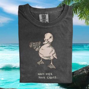 Duck With Gun Hand Over Your Crocs Funny Meme Streetwear T Shirt
