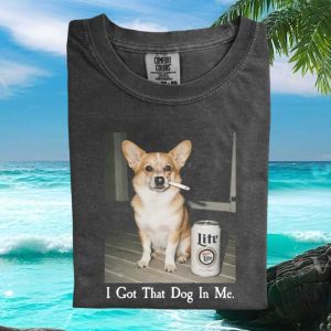 Funny Corgi Beer Smoking Quote I Got That Dog In Me Unisex Graphic T Shirt
