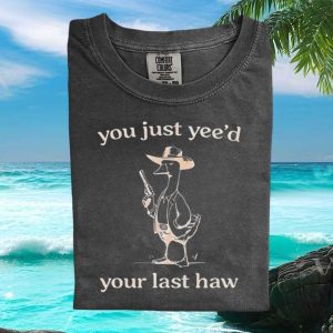 Funny Cowboy Duck You Just Yeeed Your Last Haw Meme Graphic T Shirt