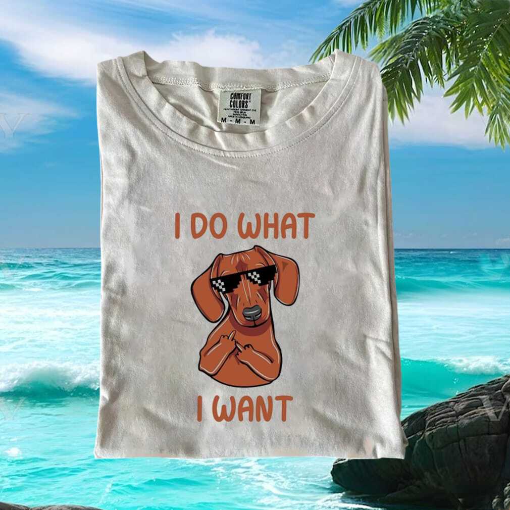 Funny Dachshund I Do What I Want Sunglasses Middle Finger T Shirt Funny Dachshund I Do What I Want Sunglasses Middle Finger T Shirt