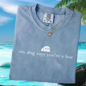 Funny Dog Quote Graphic Sarcastic Attitude Unisex Comfort Colors T Shirt