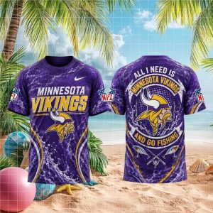 Minnesota Vikings All I Need Is Go Fishing 3D T Shirt