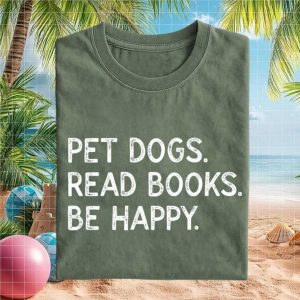 Pet Dogs Read Books Be Happy Funny Book Lover Reader T Shirt