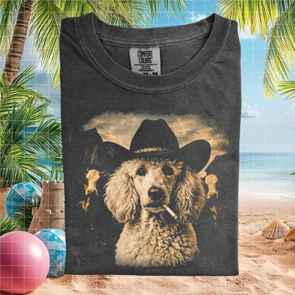 Poodle Cowboy Smoking Cattle Farm Western T Shirt Poodle Cowboy Smoking Cattle Farm Western T Shirt