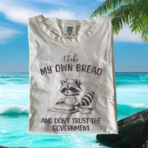 Raccoon Baker I Bake My Own Bread Anti Government T Shirt
