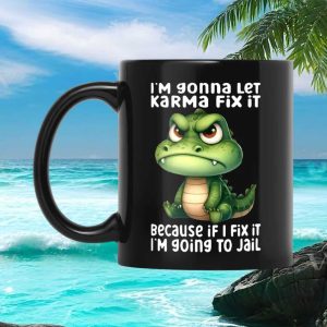 Angry Crocodile Karma Fix It Sarcastic Funny Attitude Quote Gift for Friends Ceramic Mug