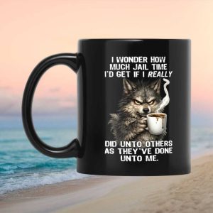 Angry Wolf Jail Time Funny Quote Sarcastic Ceramic Lover Gift for Him and Her Mug