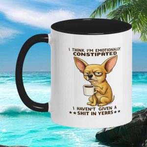 Funny Chihuahua Emotionally Constipated Sarcastic Dog Lover Gift for Ceramic Addicts Mug