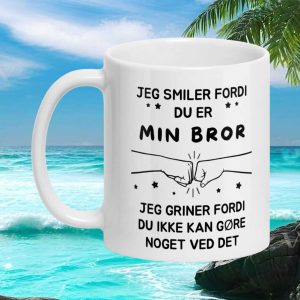 Funny Danish Quote Brother Fist Bump Gift Jeg Smiler Fordi Du Er Min Bror Mug