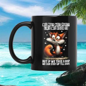 Funny Fox Animal Quote We May Not Party Like We Used To Sleepy Humor Mug