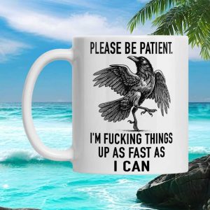 Funny Raven Bird Chaotic Energy Please Be Patient Sarcastic Work Humor Ceramic Mug