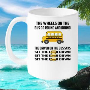 Funny School Bus Driver Sarcastic Rude Sit The F Down Teacher Appreciation Ceramic Mug