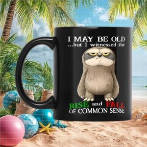 Old Sloth Witnessed Rise And Fall Of Common Sense Gift Ceramic Ceramic Mug