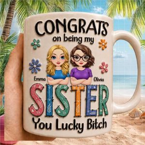 Personalized Sister Gift Funny Congrats On Being My Sister You Lucky Bitch Ceramic Mug Personalized Sister Gift Funny Congrats On Being My Sister You Lucky Bitch Ceramic Mug