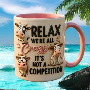 Relax We Are All Crazy It Is Not A Competition Funny Cow Decor Coffee Mug