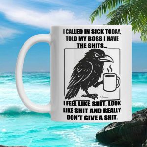 Sarcastic Crow I Have the Shits Office Humor Funny Workday Gift Ceramic Mug